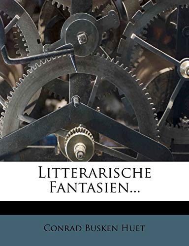 Litterarische Fantasien... (Dutch Edition) (9781272466800) by Huet, Conrad Busken
