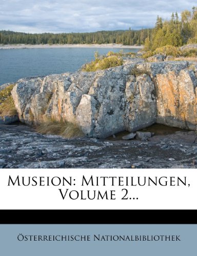 Museion: Mitteilungen, II. Band (German Edition) (9781272482657) by Nationalbibliothek, Ã–sterreichische