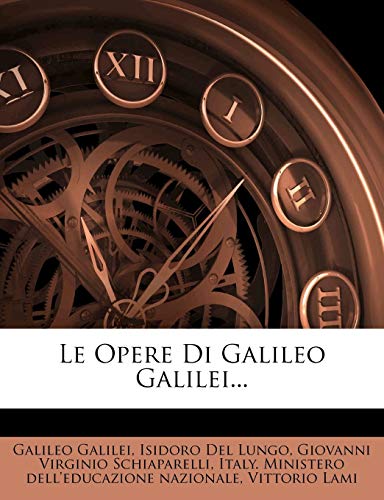 Le Opere Di Galileo Galilei... (Italian Edition) (9781272525095) by Galilei, Galileo