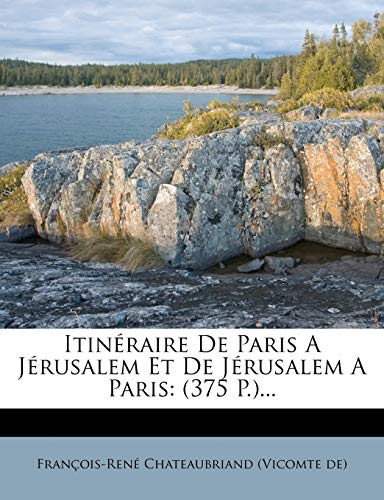 9781272649418: Itinraire De Paris A Jrusalem Et De Jrusalem A Paris: (375 P.)...