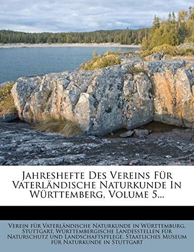 Jahreshefte des Vereins fÃ¼r vaterlÃ¤ndische Naturkunde in WÃ¼rttemberg, FÃ¼nfter Jahrgang (German Edition) (9781272769314) by Stuttgart