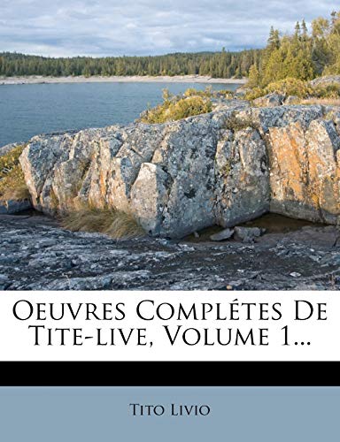 Oeuvres Completes de Tite-Live, Volume 1... (French Edition) (9781272818630) by Livio, Tito