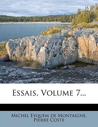Essais, Volume 7... (French Edition) (9781272854690) by Coste, Pierre