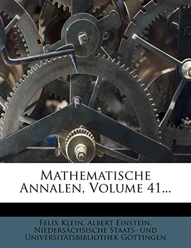 Mathematische Annalen, Volume 41... (German Edition) (9781272901356) by Klein, Felix; Einstein, Albert