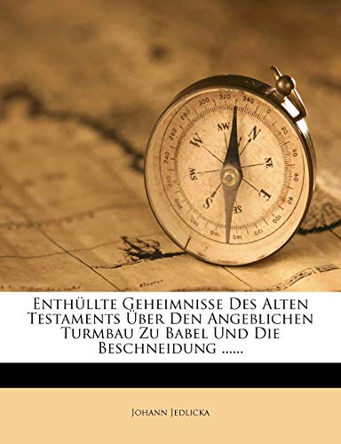 9781272948061: Enthllte Geheimnisse Des Alten Testaments ber Den Angeblichen Turmbau Zu Babel Und Die Beschneidung ......