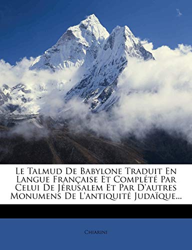 9781272957117: Le Talmud De Babylone Traduit En Langue Franaise Et Complt Par Celui De Jrusalem Et Par D'autres Monumens De L'antiquit Judaque...