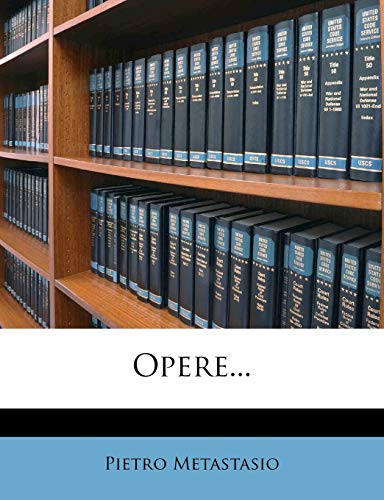 Opere... (Italian Edition) (9781272981525) by Metastasio, Pietro