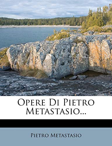 9781273040108: Opere Di Pietro Metastasio...