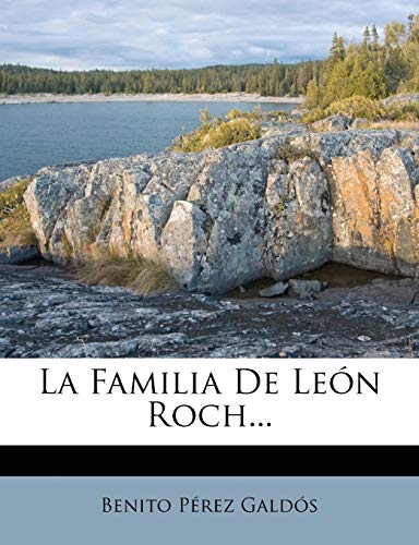 La Familia de Leon Roch... (Spanish Edition) (9781273043390) by Galdos, Professor Benito Perez