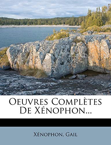 Oeuvres Completes de X Nophon... (French Edition) (9781273072604) by Gail