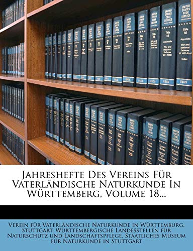 Jahreshefte Des Vereins Fur Vaterlandische Naturkunde in Wurttemberg, Volume 18... (German Edition) (9781273199950) by Stuttgart