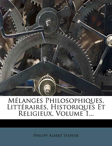 9781273241482: Melanges Philosophiques, Litteraires, Historiques Et Religieux, Volume 1...