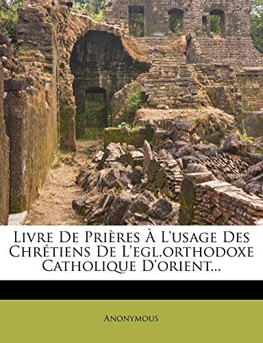 9781273269905: Livre De Prires  L'usage Des Chrtiens De L'egl.orthodoxe Catholique D'orient...