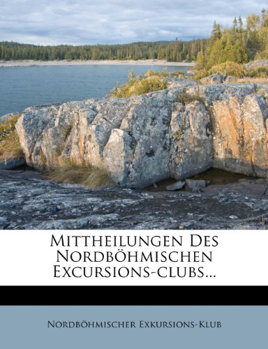 9781273300202: Mittheilungen Des Nordbohmischen Excursions-Clubs... (German Edition)