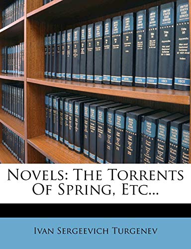 Novels: The Torrents of Spring, Etc... (9781273390715) by Turgenev, Ivan Sergeevich