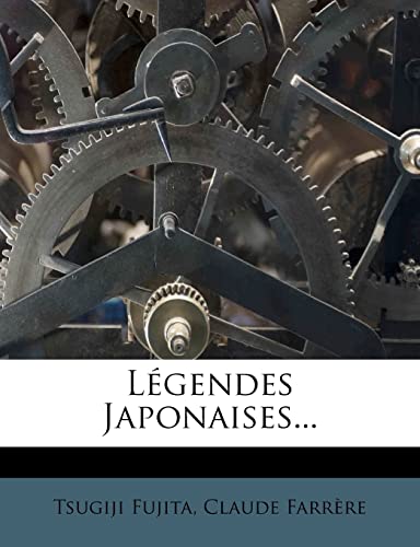 Legendes Japonaises... (French Edition) (9781273400278) by Fujita, Tsugiji; Farr?re, Claude; Farrere, Claude