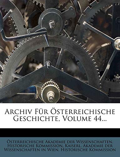 Archiv Fur Osterreichische Geschichte, Volume 44.