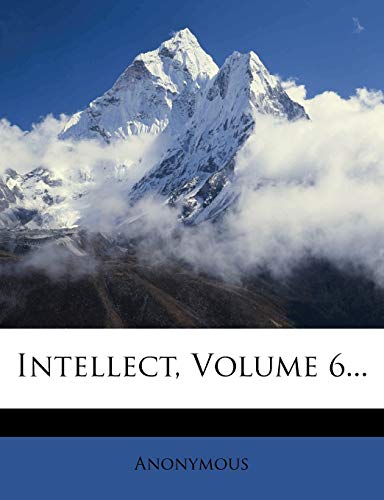 9781273497254: Intellect, Volume 6...