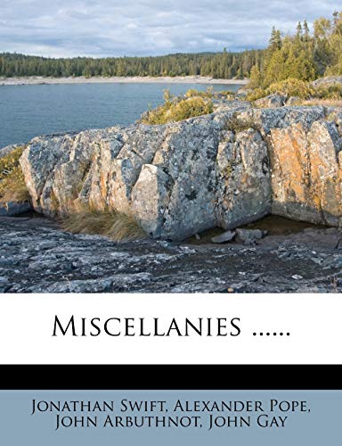 Miscellanies ...... (9781273510014) by Swift, Jonathan; Pope, Alexander; Arbuthnot, John