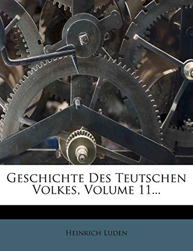 Geschichte Des Teutschen Volkes, Volume 11... (German Edition) (9781273521546) by Luden, Heinrich