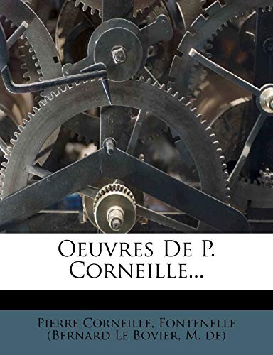 Oeuvres de P. Corneille... (French Edition) (9781273543845) by Corneille, Pierre; De), M.