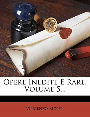 Opere Inedite E Rare, Volume 5... (Italian Edition) (9781273591457) by Monti, Vincenzo