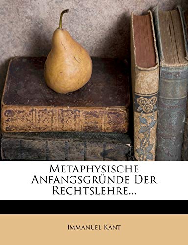9781273628108: Metaphysische Anfangsgrunde Der Rechtslehre...