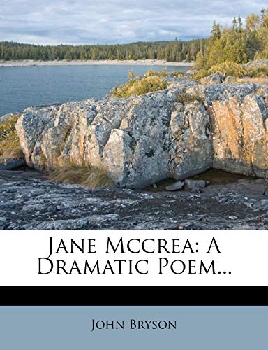 Jane McCrea: A Dramatic Poem... (9781273716270) by Bryson, John
