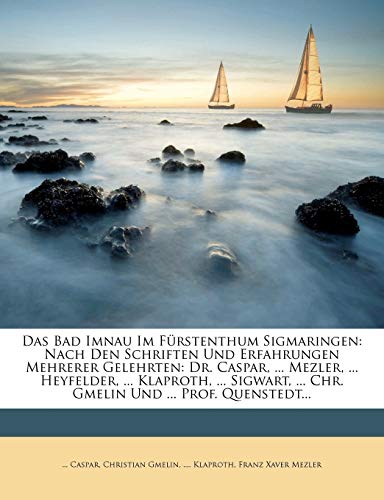 Das Bad Imnau Im Furstenthum Sigmaringen. (English and German Edition) (9781273784606) by Caspar, Caspar Gerhard; Gmelin, Christian; Klaproth