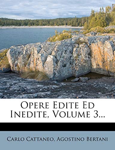 Opere Edite Ed Inedite, Volume 3... (Italian Edition) (9781273790720) by Cattaneo, Carlo; Bertani, Agostino