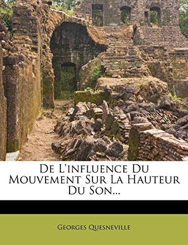 Stock image for de LInfluence Du Mouvement Sur La Hauteur Du Son. (French Edition) for sale by Ebooksweb