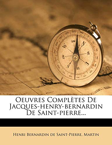 Oeuvres Completes de Jacques-Henry-Bernardin de Saint-Pierre... (French Edition) (9781274074270) by Martin