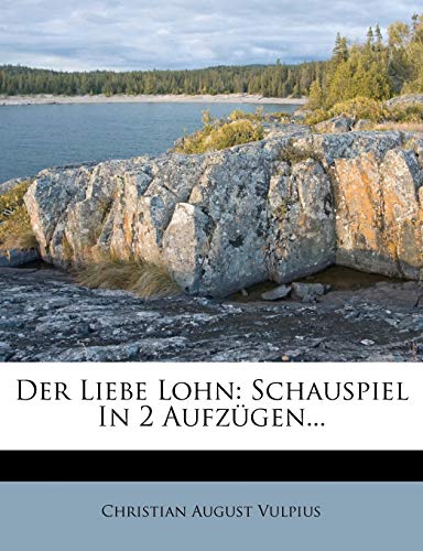 Beispielbild fr Der Liebe Lohn: Schauspiel in 2 Aufzugen. (English and German Edition) zum Verkauf von Ebooksweb