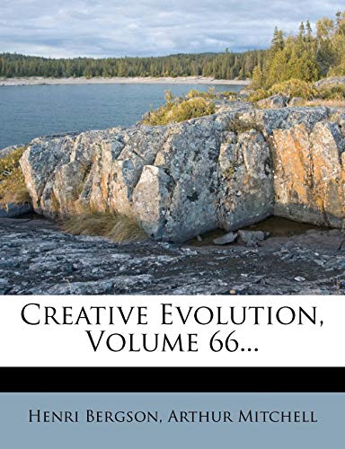 Creative Evolution, Volume 66... (9781274212962) by Bergson, Henri Louis; Mitchell Sir, Arthur