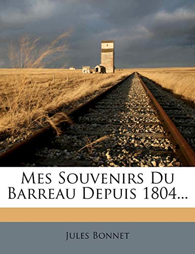 Mes Souvenirs Du Barreau Depuis 1804... (French Edition) (9781274235916) by Bonnet, Jules