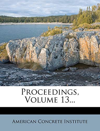 Proceedings, Volume 13... (9781274284396) by Institute, American Concrete