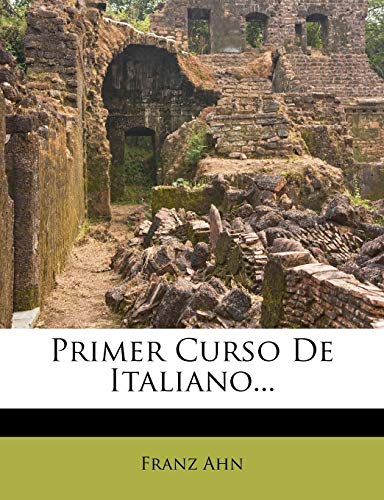 Primer Curso De Italiano... (Spanish Edition) (9781274298591) by Ahn, Franz