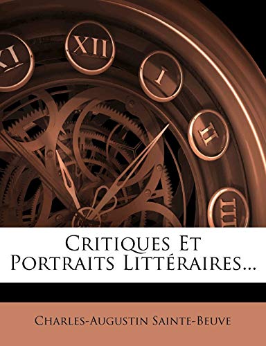 Critiques Et Portraits Litteraires... (French Edition) (9781274388407) by Sainte-Beuve, Charles Augustin