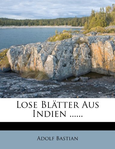 Lose Blatter Aus Indien ...... (German Edition) (9781274412294) by Bastian, Adolf