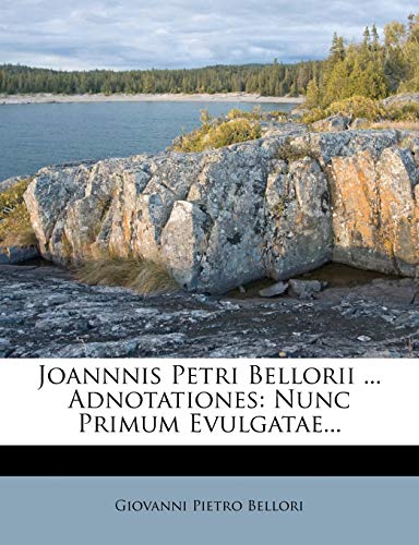 Stock image for Joannnis Petri Bellorii . Adnotationes: Nunc Primum Evulgatae. (Latin Edition) for sale by Ebooksweb