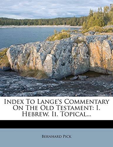 Stock image for Index to Langes Commentary on the Old Testament: I. Hebrew. II. Topical. for sale by Ebooksweb