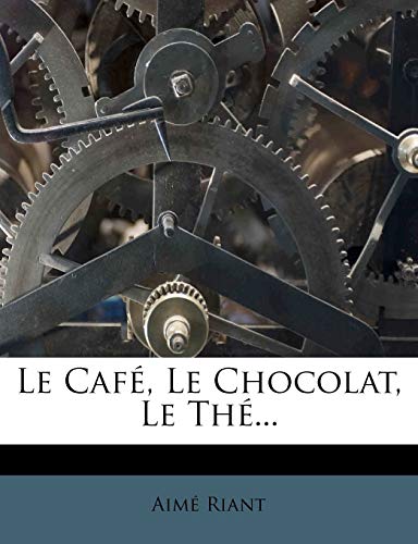 9781274611680: Le Caf, Le Chocolat, Le Th...