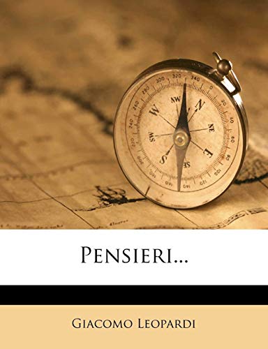 Pensieri... (English and Italian Edition) (9781274672841) by Leopardi, Professor Giacomo