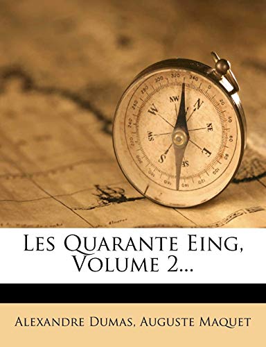 Les Quarante Eing, Volume 2... (French Edition) (9781274749123) by Dumas, Alexandre; Maquet, Auguste