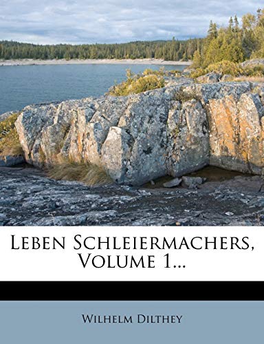 Leben Schleiermachers, Volume 1... (German Edition) (9781275056886) by Dilthey, Wilhelm