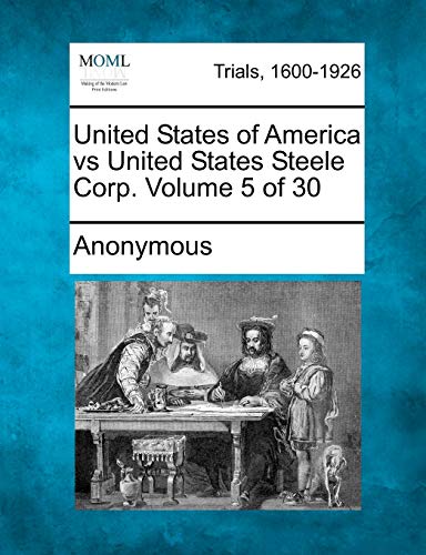 Stock image for United States of America Vs United States Steele Corp. Volume 5 of 30 for sale by Lucky's Textbooks