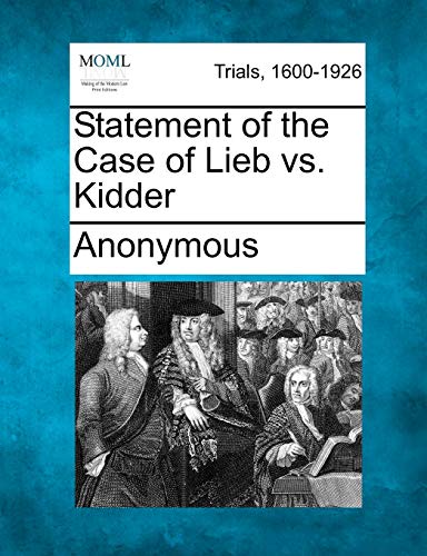 Stock image for Statement of the Case of Lieb vs. Kidder for sale by Lucky's Textbooks