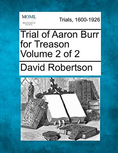 Stock image for Trial of Aaron Burr for Treason Volume 2 of 2 for sale by Lucky's Textbooks