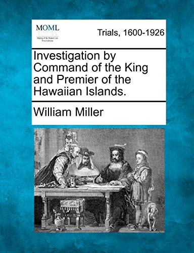 Stock image for Investigation by Command of the King and Premier of the Hawaiian Islands. for sale by Lucky's Textbooks