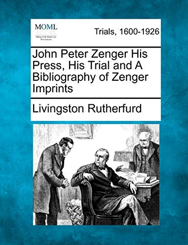 Stock image for John Peter Zenger His Press, His Trial and a Bibliography of Zenger Imprints for sale by Lucky's Textbooks